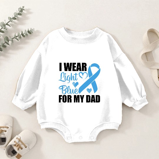 I wear Light Blue for my dad Prostate cancer Baby Romper Sweatshirts