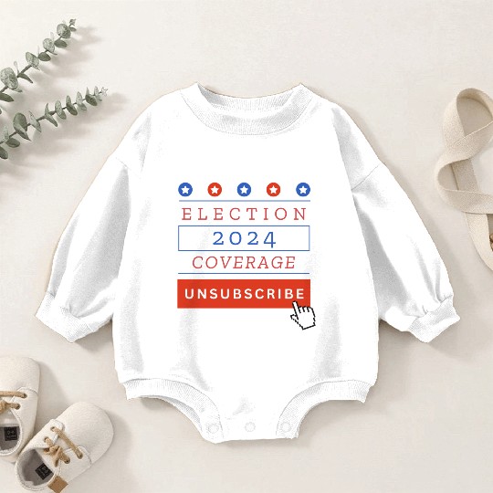 Presidential Election 2024 Coverage Unsubscribe Baby Romper Sweatshirts