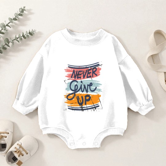 Never Give Up Baby Romper Sweatshirts