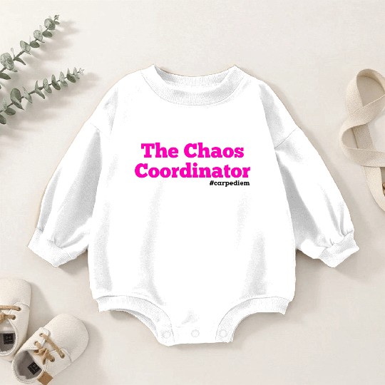 The Chaos Coordinator, Carpe Diem Baby Romper Sweatshirts