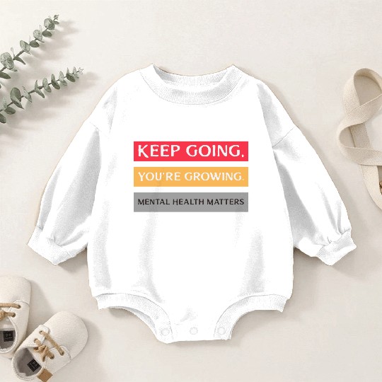 Keep Going,You're Growing Anxiety Mental Health Baby Romper Sweatshirts