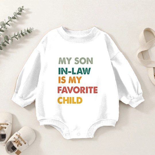 my son in-law is my favorite child Baby Romper Sweatshirts