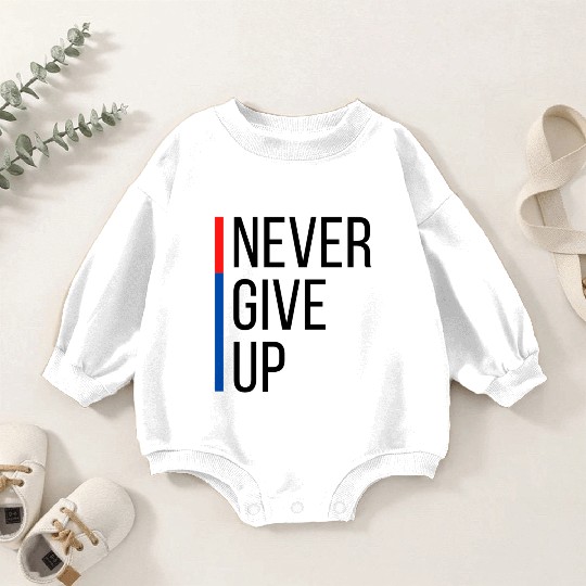 Never Give Up Baby Romper Sweatshirts