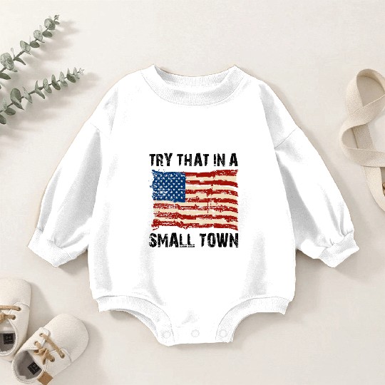 Try That In a Small Town US Flag Baby Romper Sweatshirts