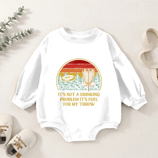 Its Fuel For My Throw Disc Golf Beer Lover Golfer Baby Romper Sweatshirts