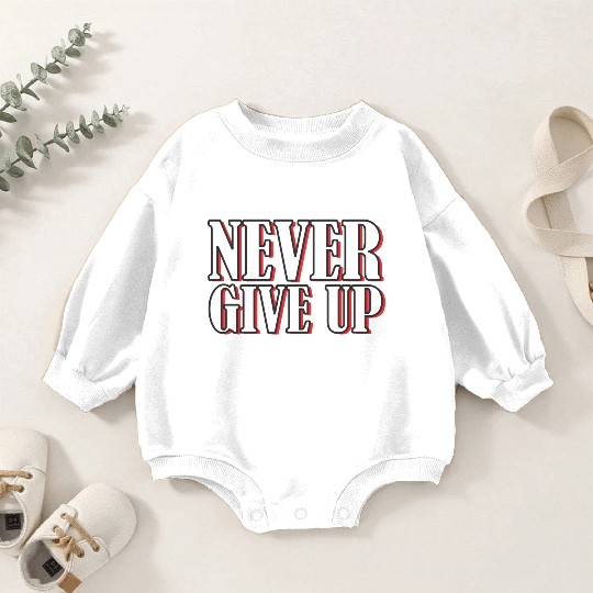 Never give up bold typography Baby Romper Sweatshirts