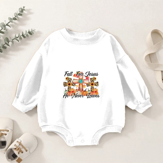 Fall For Jesus He Never Leaves Baby Romper Sweatshirts