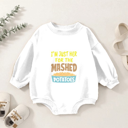 I'm Just Here For The Mashed Potatoes Thanksgiving Baby Romper Sweatshirts