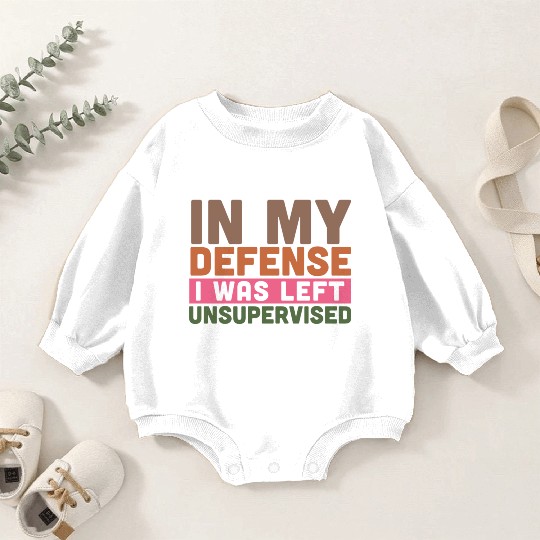 In my defense i was left unsupervised Baby Romper Sweatshirts