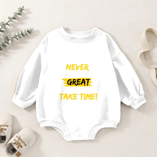 NEVER GIVE UP! GREAT THINGS TAKE TIME! Baby Romper Sweatshirts