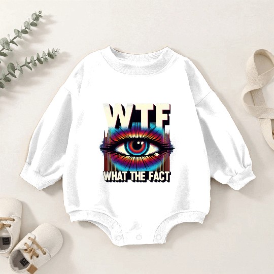 WTF What The Fact Funny Science Eye Illusion Pun Baby Romper Sweatshirts