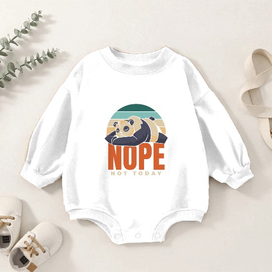 Nope Not Today Panda Bear Friend Lover Giant Panda Baby Romper Sweatshirts