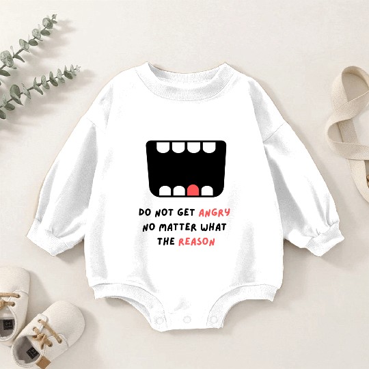 Do not get angry no matter what the reason Baby Romper Sweatshirts