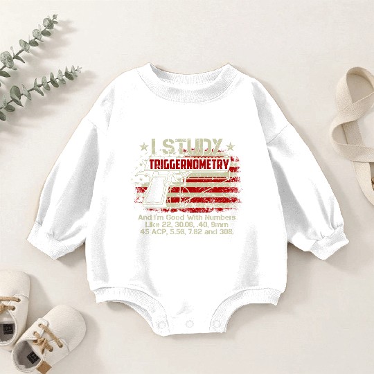 I Study Triggernometry Good With Numbers Gun Baby Romper Sweatshirts