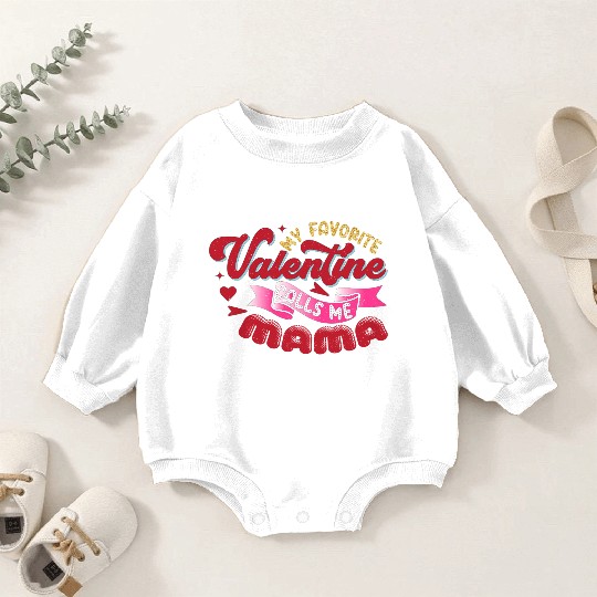 My Favorite Valentine Calls Me Mama Baby Romper Sweatshirts