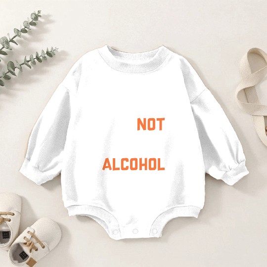 Do Not Give This Man Alcohol Baby Romper Sweatshirts
