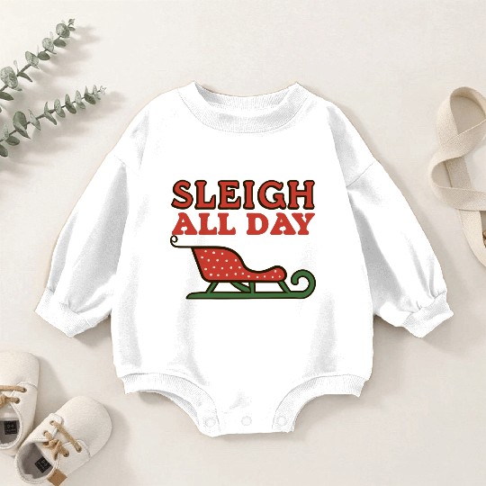 Sleigh All Day Baby Romper Sweatshirts