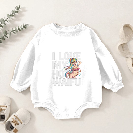 I Love My Hot Waifu - Fun and Bold Anime Art Baby Romper Sweatshirts