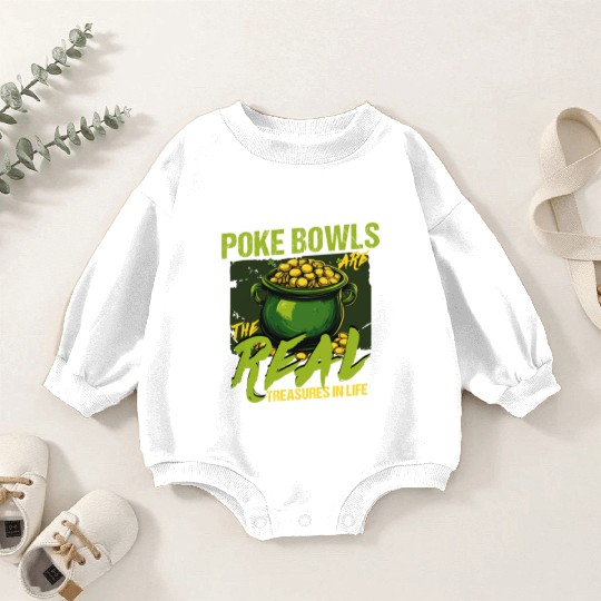 Poke Bowls Are The Real Treasures St Patricks Day Baby Romper Sweatshirts