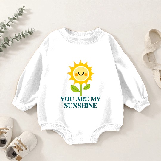 you are my sunshine Baby Romper Sweatshirts