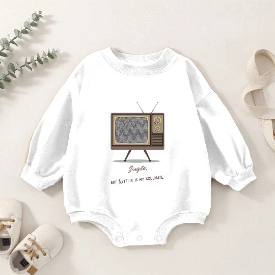 Single, but Netfli is my soulmate Baby Romper Sweatshirts