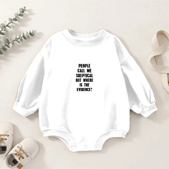 People Call Me Skeptical Humor Philosophy Baby Romper Sweatshirts