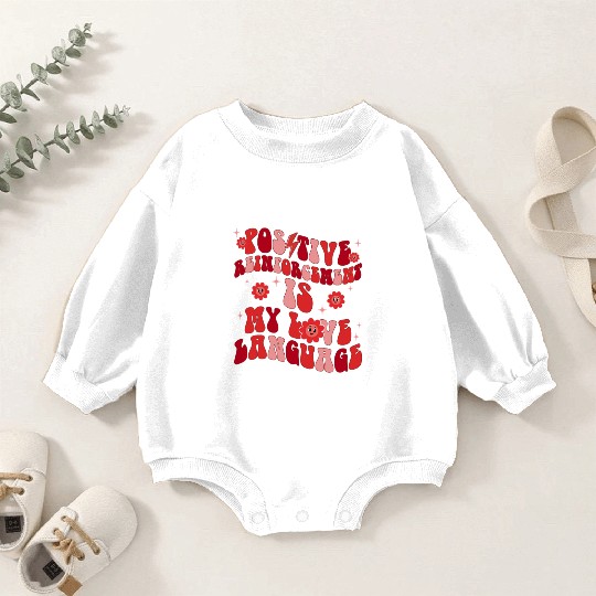 Positive Reinforcement Is My Love Language Baby Romper Sweatshirts