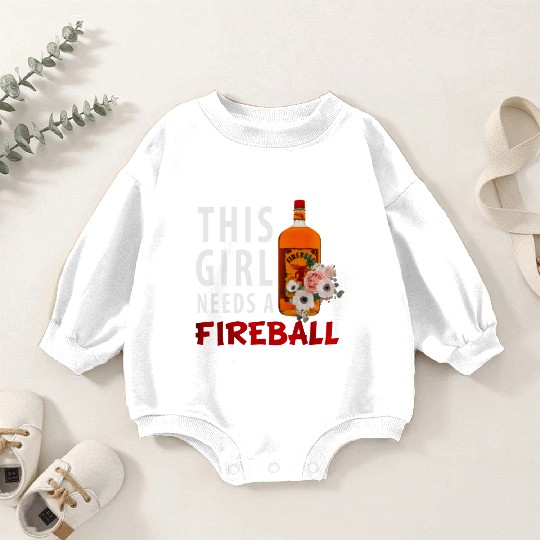 This Girl Needs A Fireball Baby Romper Sweatshirts