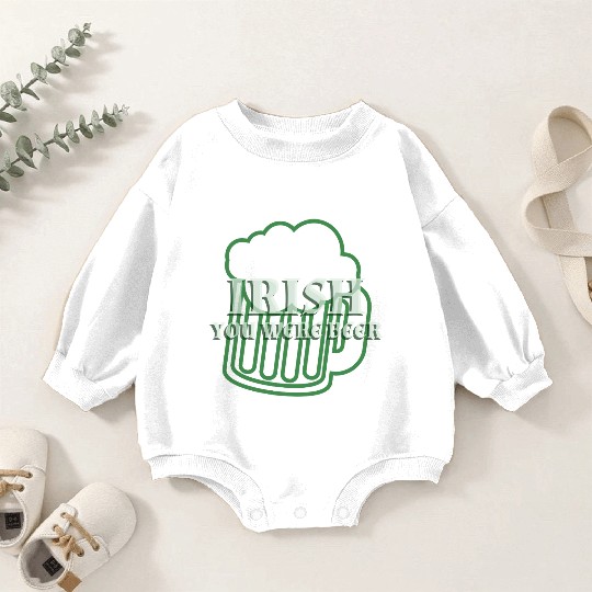 Irish You Were Beer St. Patrick's Day Baby Romper Sweatshirts