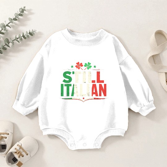 Still Italian With Shamrock Saint Patricks Day Baby Romper Sweatshirts