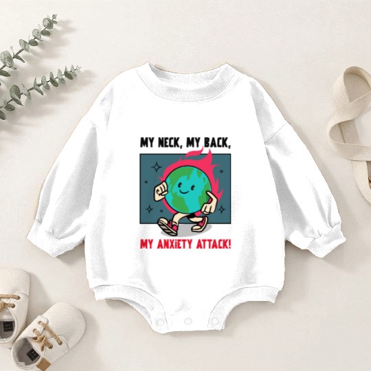 My Neck My Back My Anxiety Attack Baby Romper Sweatshirts