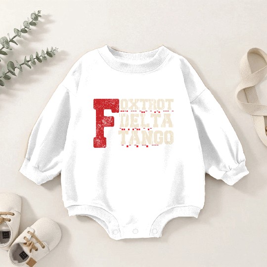 Foxtrot Delta Tango: A Funny Military Code Baby Romper Sweatshirts