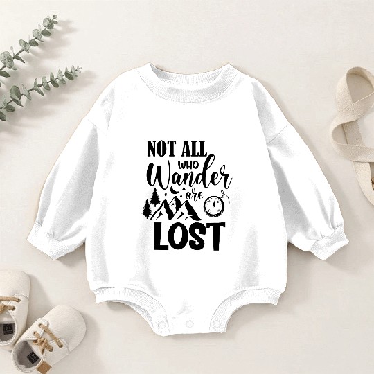 not all who wander are lost Baby Romper Sweatshirts