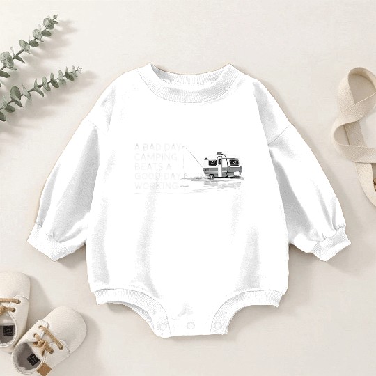 A Bad Day Camping Beats A Good Day Working Baby Romper Sweatshirts