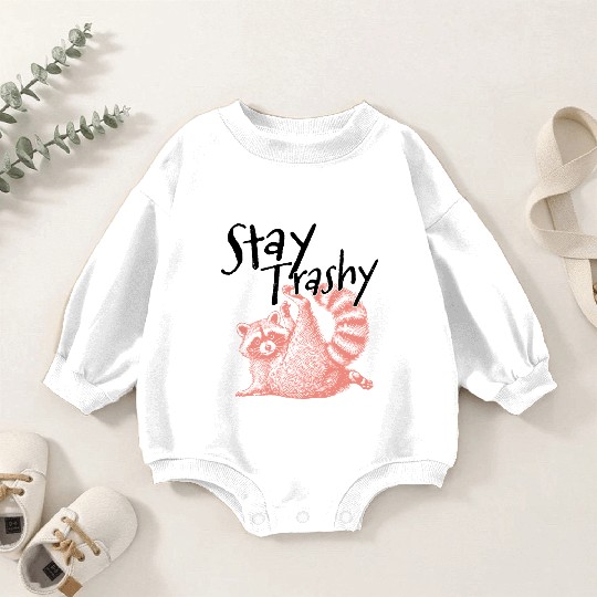 Stay Trashy Raccoon – Funny Meme Baby Romper Sweatshirts