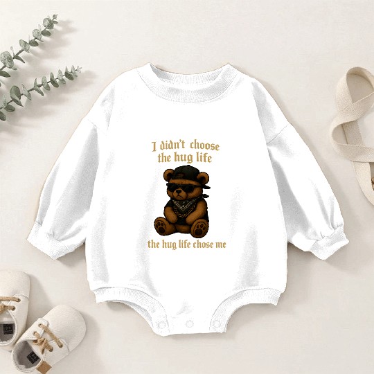 The Hug Life Chose Me Baby Romper Sweatshirts