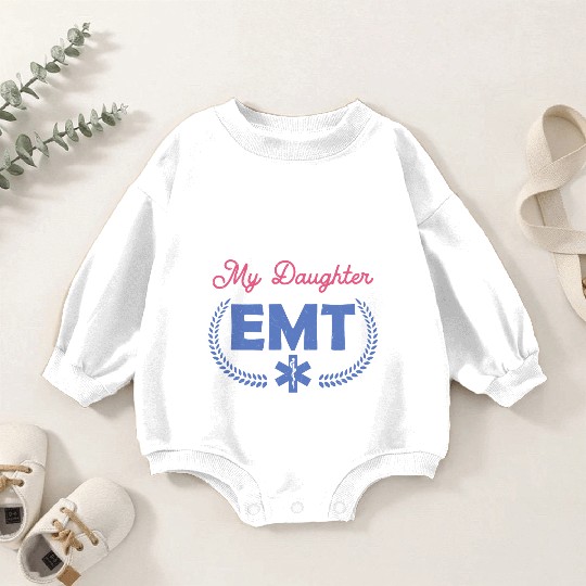 Relax My Daughter Is An EMT Paramedic Medical Tech Baby Romper Sweatshirts