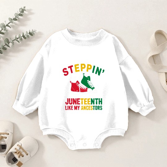 Steppin' Into Juneteenth Like My Ancestors Baby Romper Sweatshirts