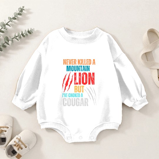 Never Killed A Mountain Lion But I ve Choked Baby Romper Sweatshirts