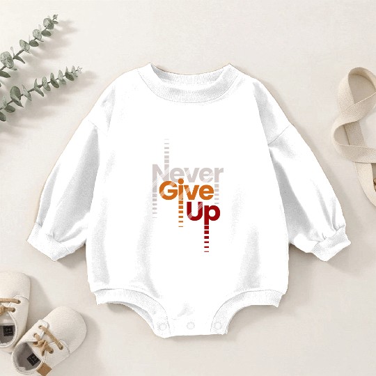 Never Give Up Baby Romper Sweatshirts