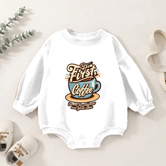 But First Coffee Baby Romper Sweatshirts
