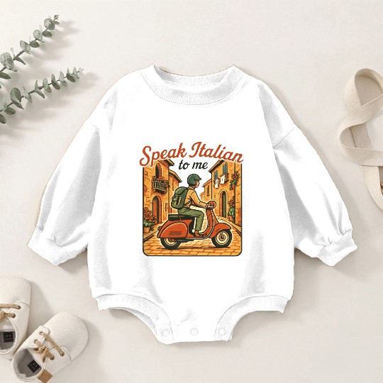 Italian Travel Quote – Speak Italian to Me Baby Romper Sweatshirts