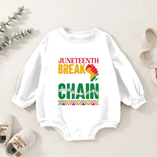 Juneteenth Break Every Chain Baby Romper Sweatshirts
