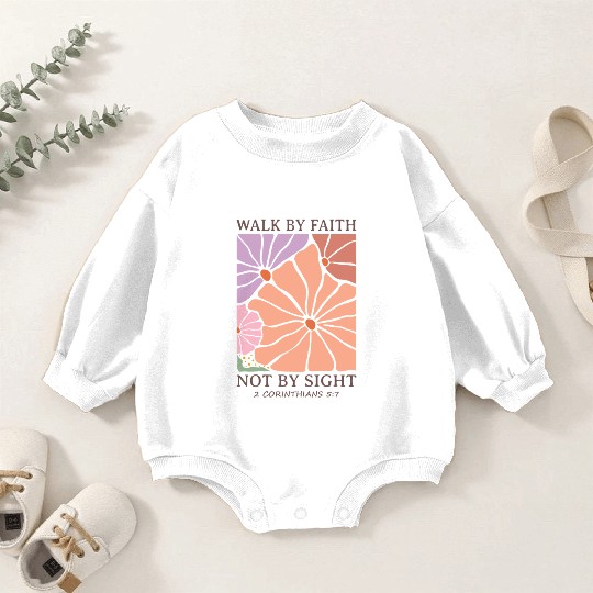 Christian Walk by faith not by sight Baby Romper Sweatshirts