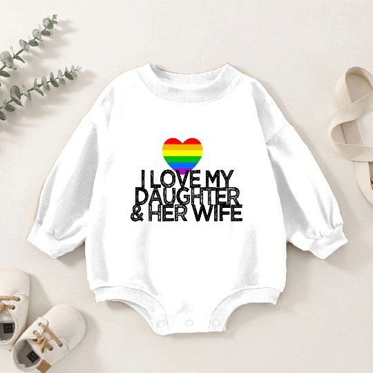 I love my daughter & her wife LGBTQ ally parent Baby Romper Sweatshirts