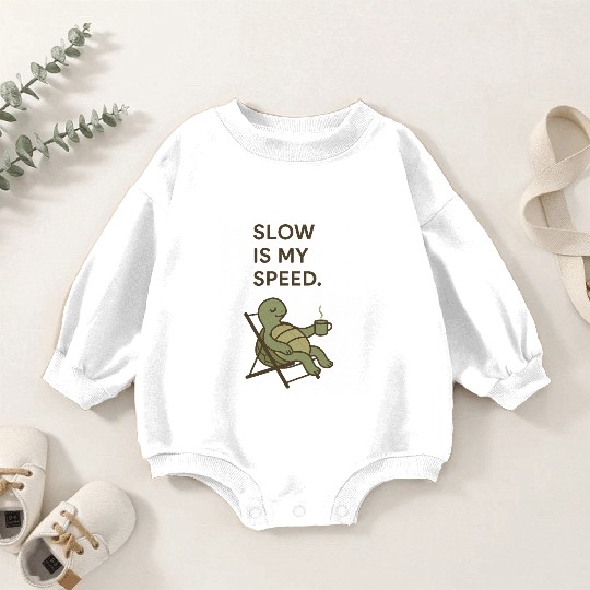 Slow Is My Speed – Relaxed Turtle Chill Life Quote Baby Romper Sweatshirts