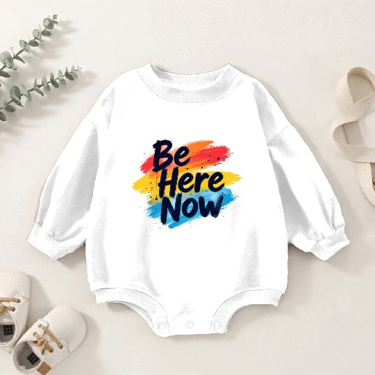 Be Here Now Mindfulness Inspirational Baby Romper Sweatshirts