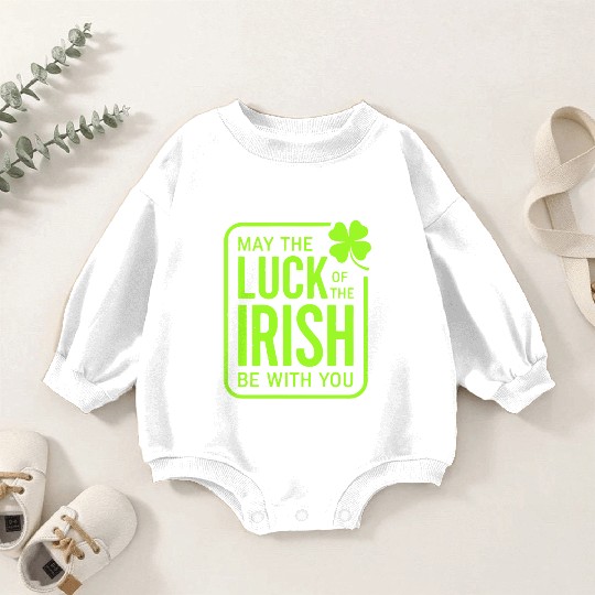 May The Luck Of The Irish Be With You Baby Romper Sweatshirts