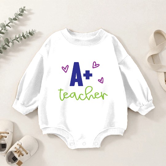 A+ Teacher – Appreciation Gift Baby Romper Sweatshirts