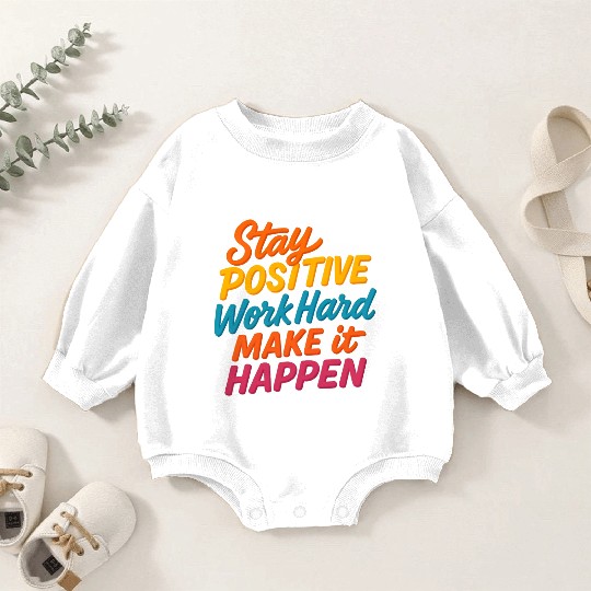 Stay Positive Colorful Motivational Quote Baby Romper Sweatshirts